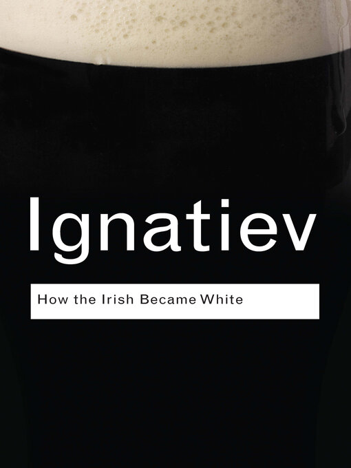Title details for How the Irish Became White by Noel Ignatiev - Wait list